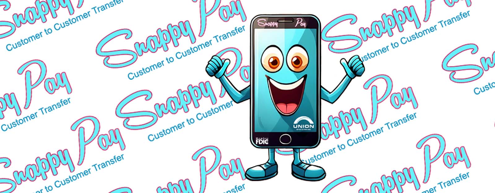 Cartoon image of a cellphone character with a face on the screen, arms and legs. Background reads Snappy Pay customer to customer transfer.