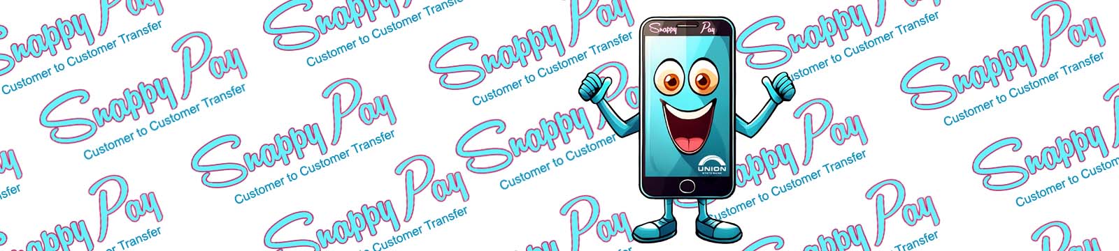 Cartoon image of a cellphone character with a face on the screen, arms and legs. Background reads Snappy Pay customer to customer transfer.